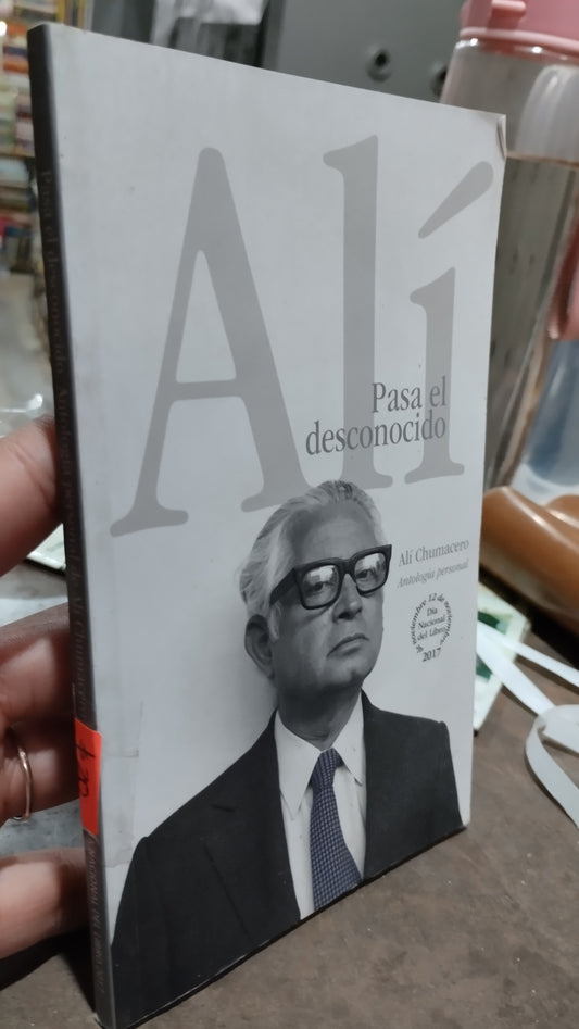 PASA EL DESCONOCIDO POR ALI CHUMACERO LIBRO USADO NOVELAS ALDAMA