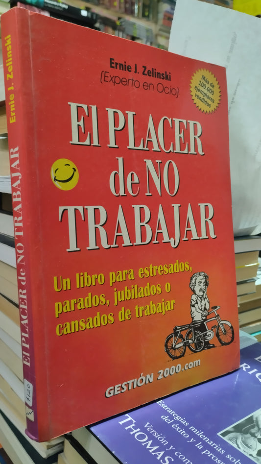 EL PLACER DE NO TRABAJAR POR ERNIE J ZALINSKI LIBRO USADO SUPERACION PERSONAL ALDAMA