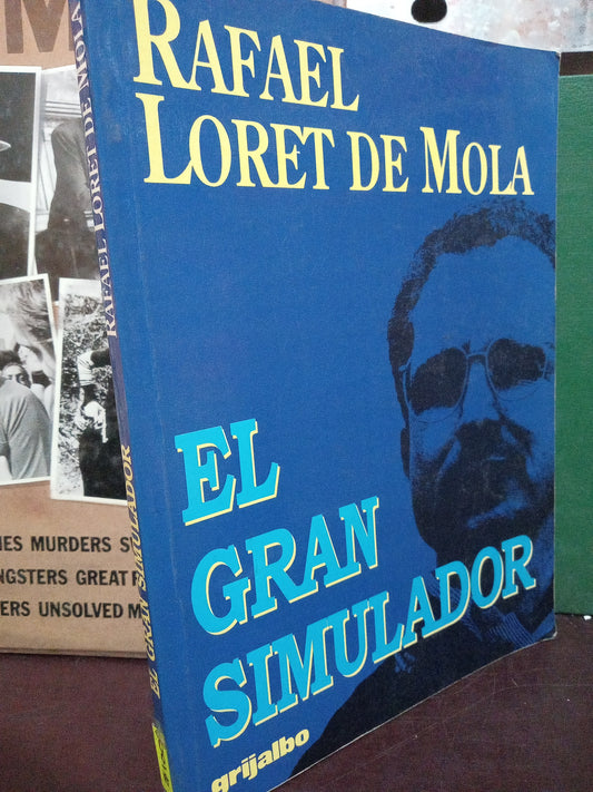 EL GRAN SIMULADOR POR RAFAEL LORET DE MOLA USADO POLÍTICA LITERARIO 305