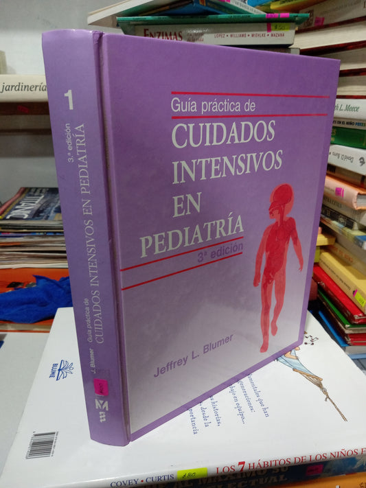 GUIA PRACRICA DE CUIDADOS INTENSIVOS EN PEDIATRIA POR JEFFRET L BLUMER USADO SALUD JUAREZ