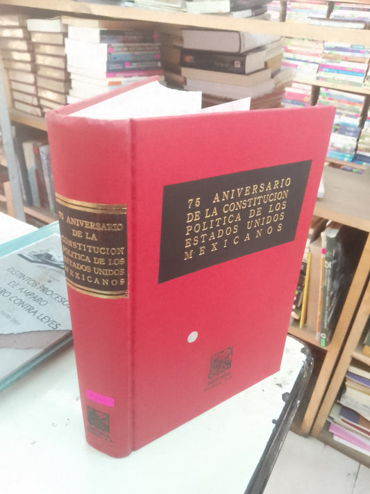 75 ANIVERSARIO DE LA CONSTITUCIÓN POLÍTICA DE LOS ESTADOS UNIDOS MEXICANOS (VARIOS AUTORES) USADO DERECHO LITERARIO 207