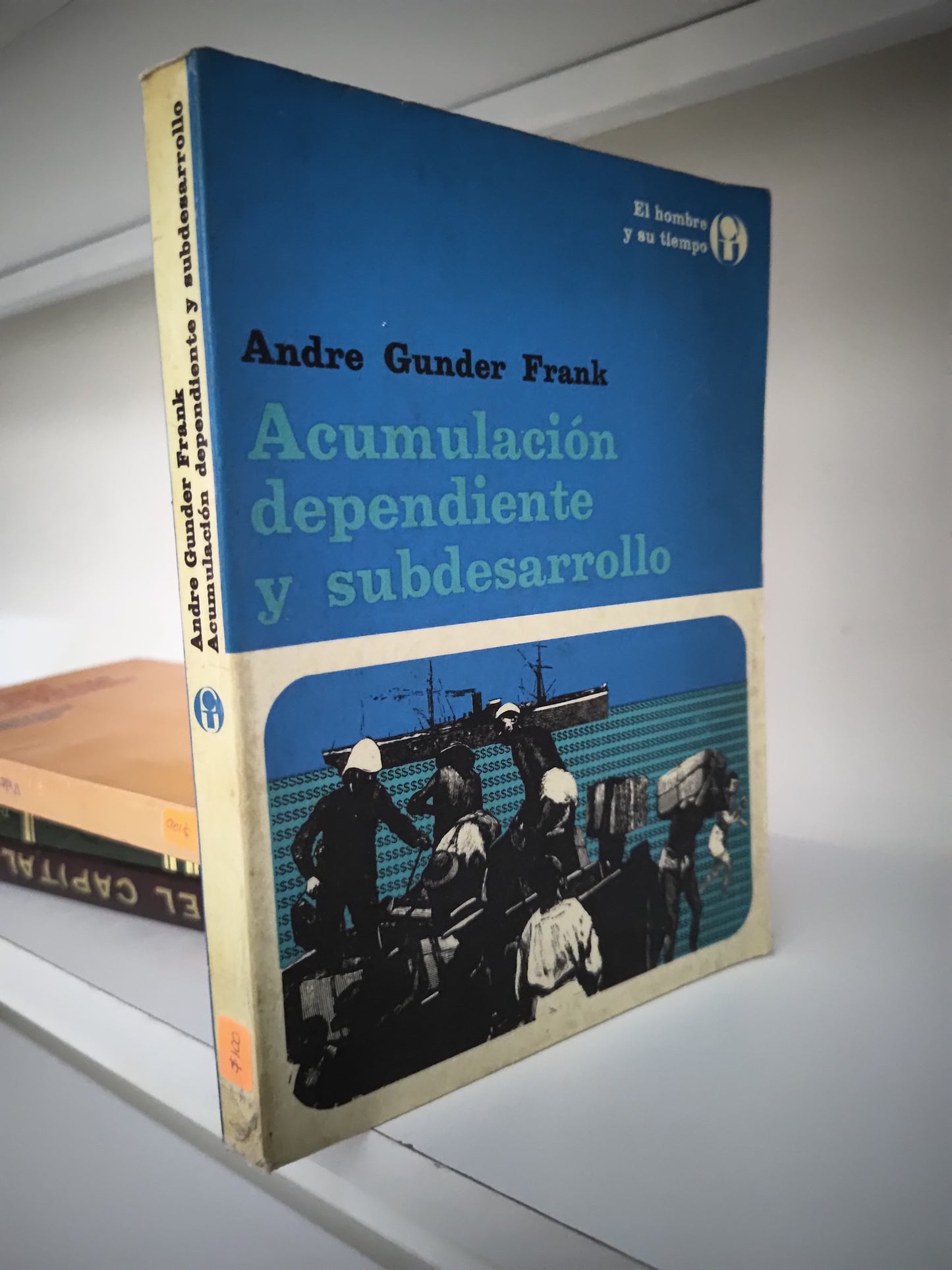 ACUMULACION DEPENDIENTE Y SUBDESARROLLO POR ANDRE GUNDER FRANK USADO SOCIOLOGIA JUAREZ 515