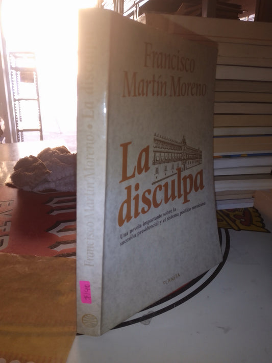 LA DISCULPA POR FRANCISCO MARTIN MORENO USADO POLÍTICA LITERARIO 207