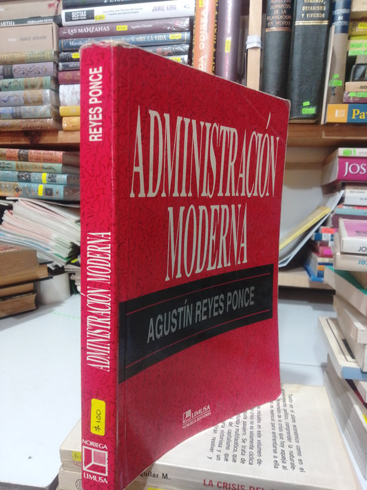 ADMINISTRACION MODERNA POR AGUSTIN REYES PONCE USADO ADMINISTRACION JUAREZ