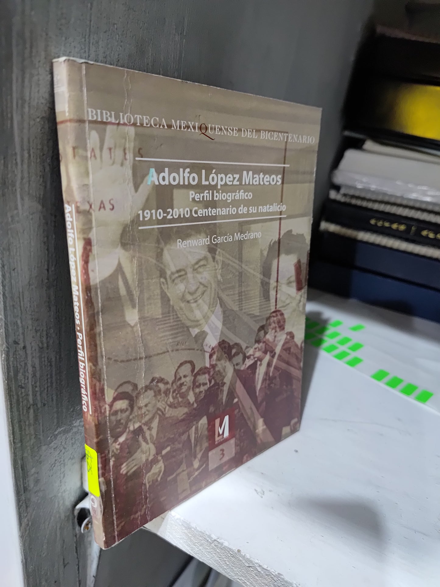 ADOLFO LOPEZ MATEOS POR RENWARD GARCIA MEDRANO USADO HISTORIA JUAREZ