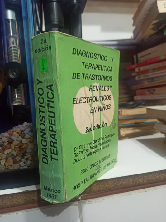 DIAGNOSTICO Y TERAPEUTICA DE TRASTORNOS RENALES Y ELECTROLITOS EN NIÑOS POR GUSTAVO GORDILLO Y OTROS USADO SALUD JUÁREZ