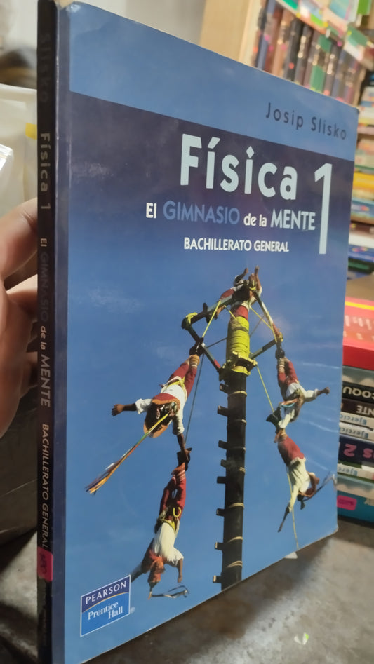FISICA 1 EL GIMNASIO DE LA MENTE POR JOSIP SLISKO LIBRO USADO FISICA ALDAMA