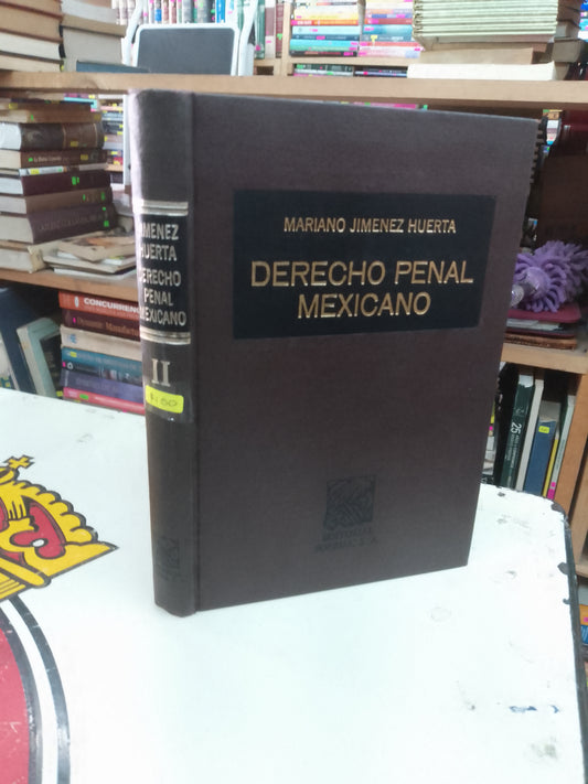 DERECHO PENAL MEXICANO (TOMO II) POR MARIANO JIMÉNEZ HUERTA USADO DERECHO JUAREZ 515