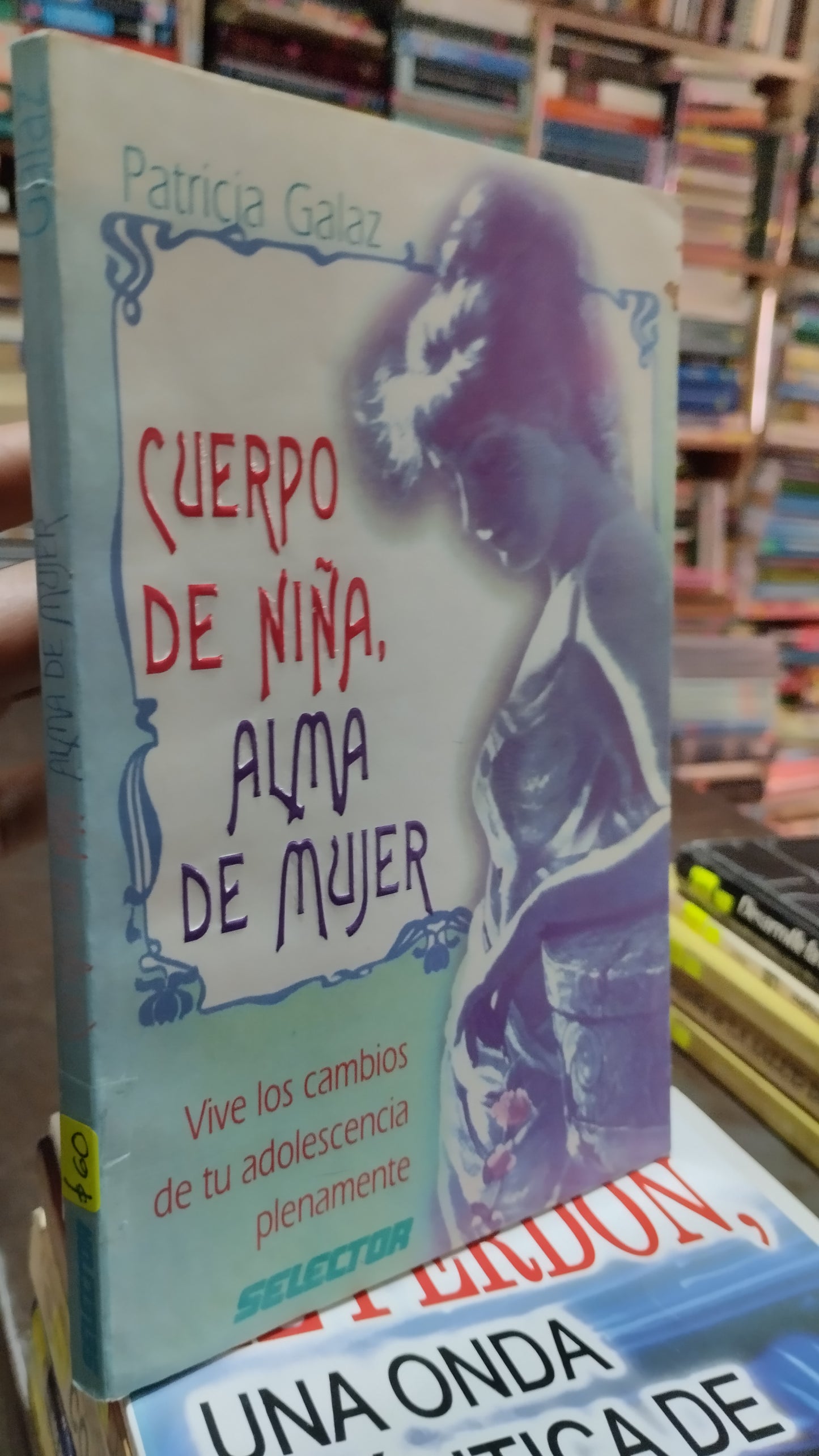 CUERPO DE NIÑA ALMA DE MUJER POR PATRICIA GALAZ LIBRO USADO SUPERACION PERSONAL ALDAMA