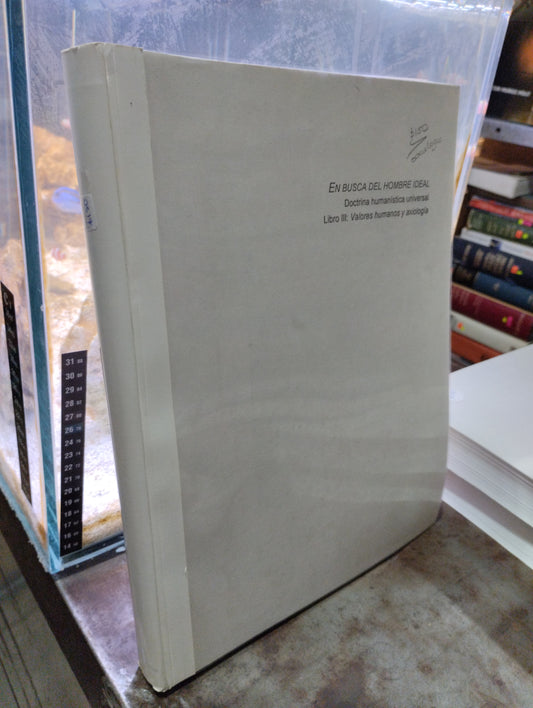 EN BUSCA DEL HOMBRE IDEAL DOCTRINA HUMANISTICA UNIVERSAL LUBRO III VALORES HUMANOS Y AXIOLOGIA USADO SOCIOLOGIA ALDAMA