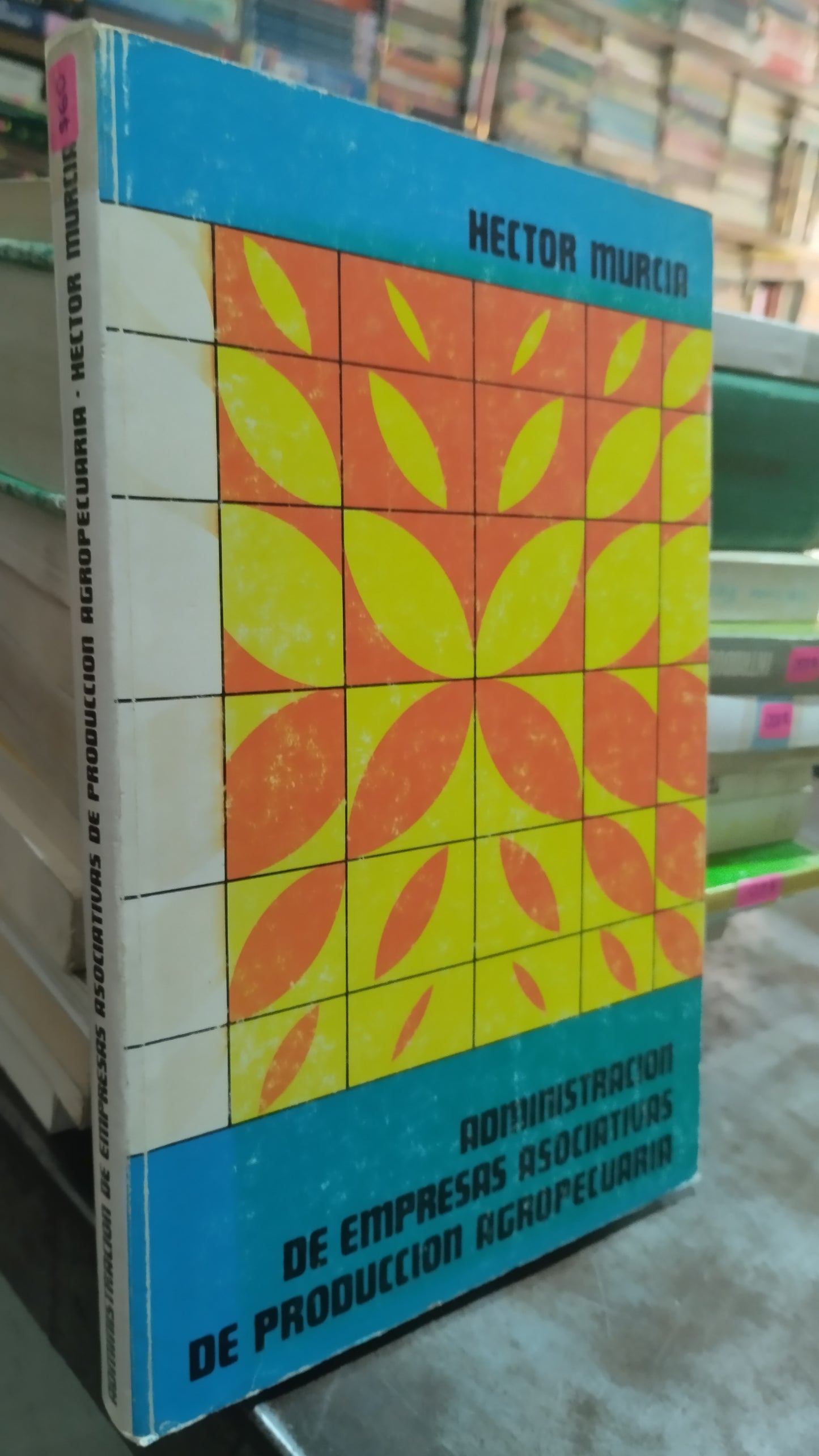 ADMINISTRACION DE EMPRESAS ASOCIATIVAS DE PRODUCCION AGROPECUARIA POR HECTOR MURCIA LIBRO USADO AGRICULTURA ALDAMA