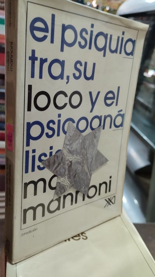 EL PSIQUIATRA SU LOCO Y EL PSICOANALISTA POR MAUDA MANNONI LIBRO USADO PSICOLOGÍA ALDAMA