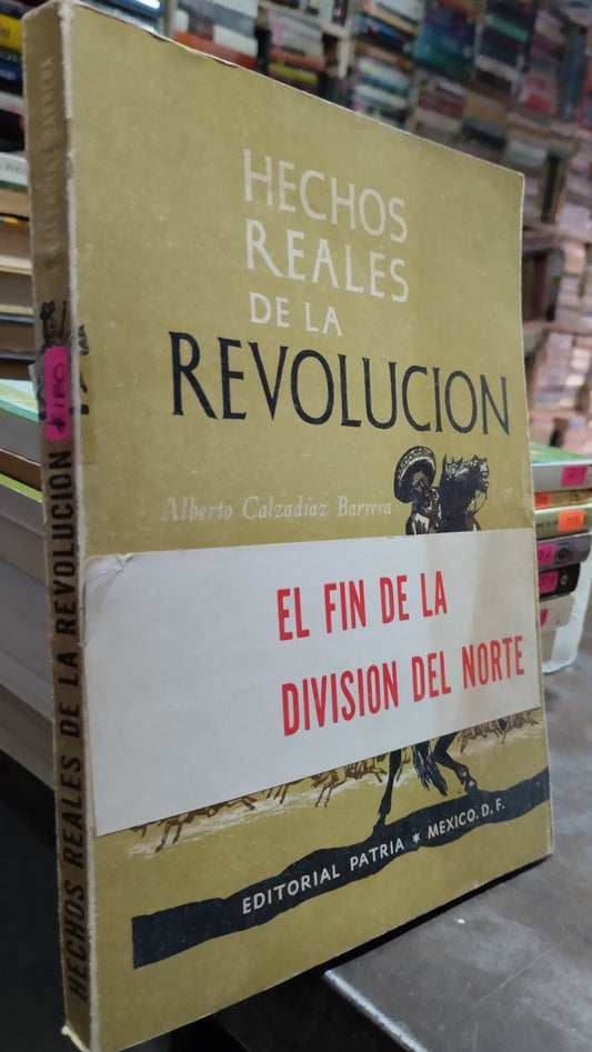 HECHOS REALES DE LA REVOLUCION POR ALBERTO CALZADIAZ BARRERA LIBRO USADO HISTORIA ALDAMA