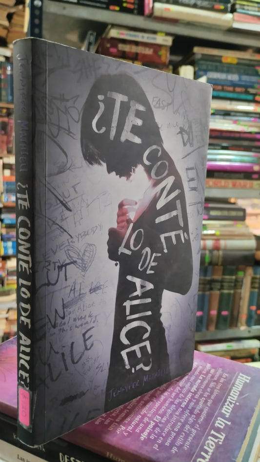 TE CONTE LO DE ALICE POR JENNIFER MATHIEU LIBRO USADO NOVELAS ALDAMA