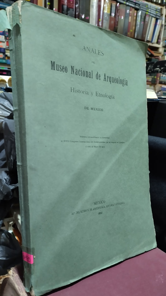ANALES DEL MUSEO NACIONAL DE ARQUEOLOGIA HISTORIA Y ETNOLOGIA DE MÉXICO LIBRO USADO ANTIGUO ALDAMA