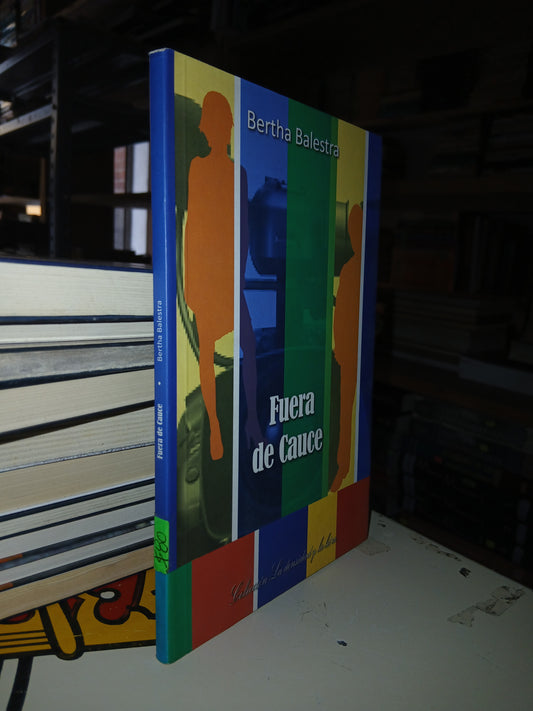 FUERA DE CAUCE POR BERTHA BALESTRA USADO NOVELA LITERARIO 207