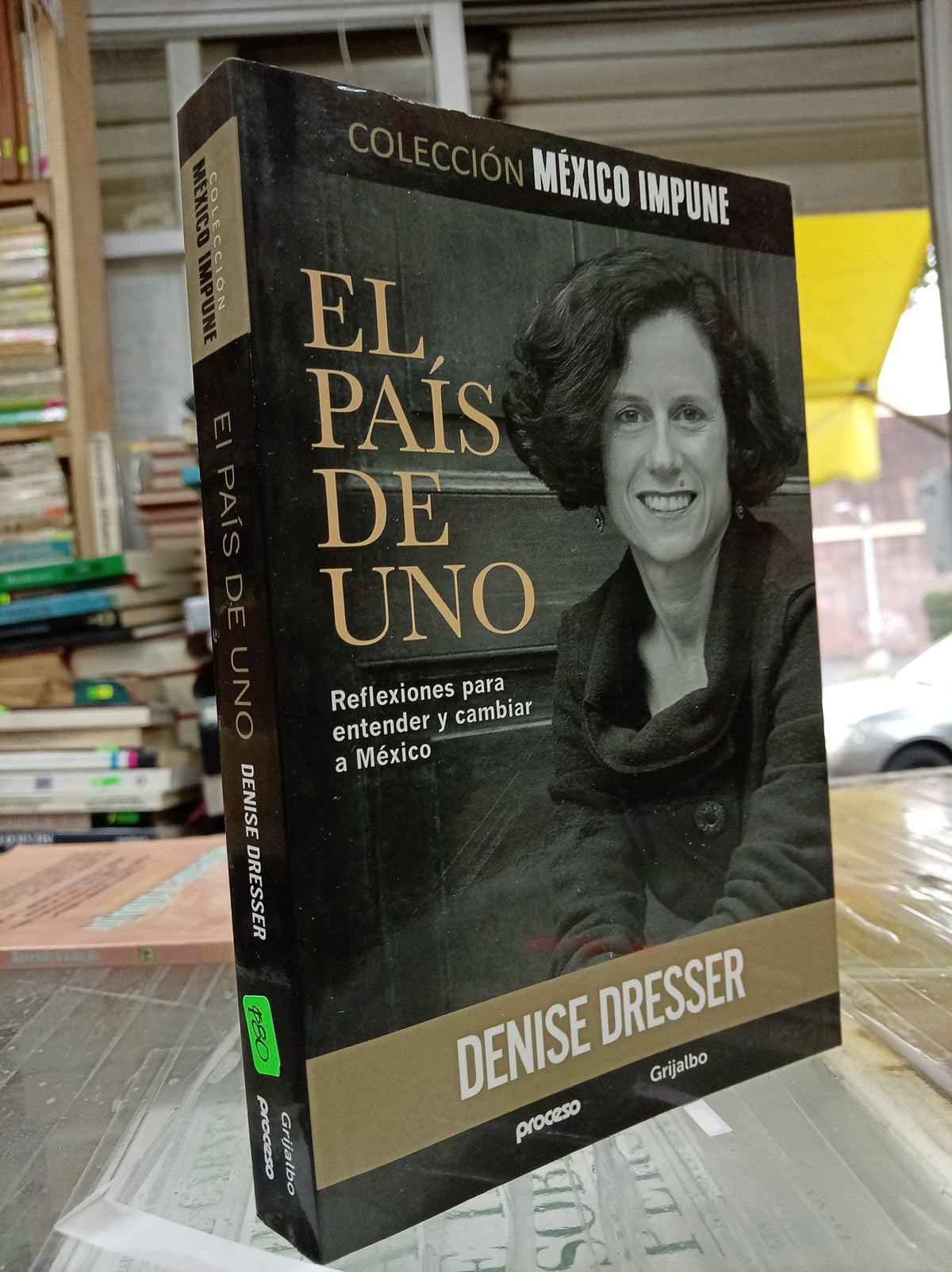 EL PAIS DE UNO POR DENISE DRESSER USADO POLITICA JUAREZ 507