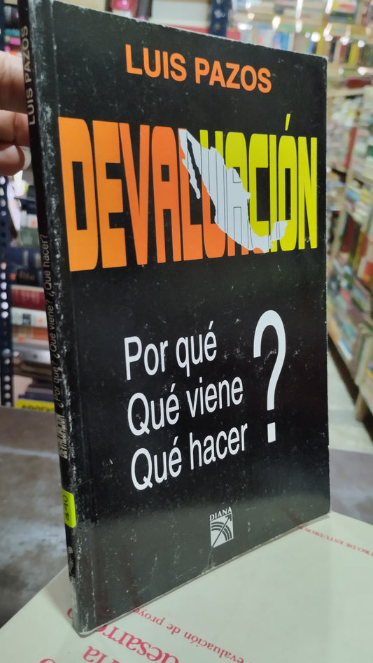 DEVALUACION POR QUE QUE VIENE QUE HACER POR LUIS PAZOS LIBRO USADO ADMINISTRACION ALDAMA