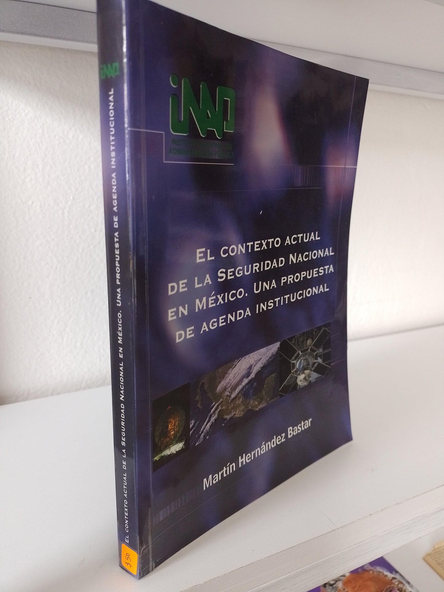 EL CONTEXTO ACTUAL DE LA SEGURIDAD NACIONAL EN MEXICO UNA PROPUESTA DE AGENDA INSTITUCIONAL POR MARTIN HERNANDEZ BASTAR USADO POLITICA JUAREZ 515