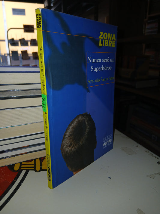 NUNCA SERÉ UN SUPERHÉROE POR ANTONIO SANTA ANA USADO NOVELA LITERARIO 207
