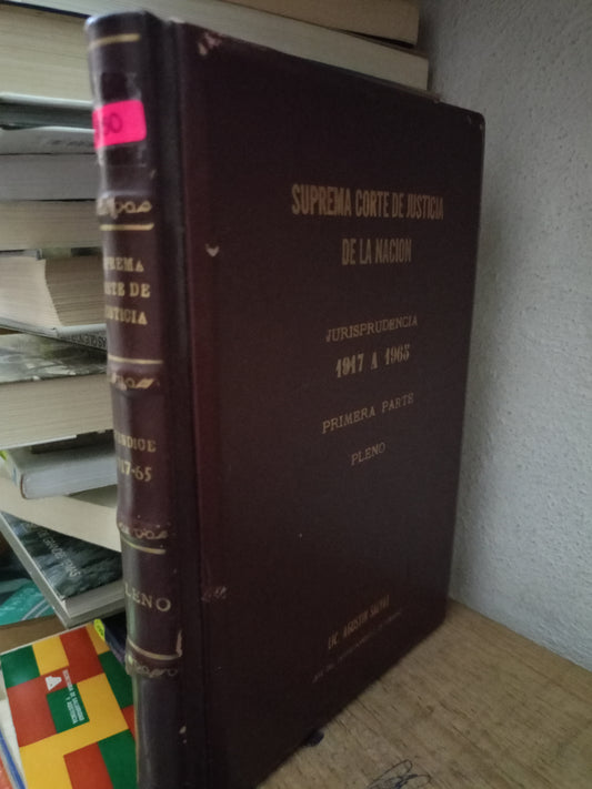 SUPREMA CORTE DE JUSTICIA DE LA NACIÓN JURISPRUDENCIA 1917 A 1965 PRIMERA PARTE POR LIC AGUSTIN SALVAT USADO DERECHO LITERARIO 305