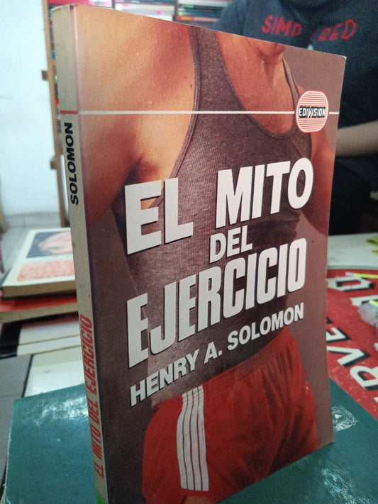 EL MITO DEL EJERCICIO POR HENRY A. SOLOMON USADO DEPORTES LITERARIO 207