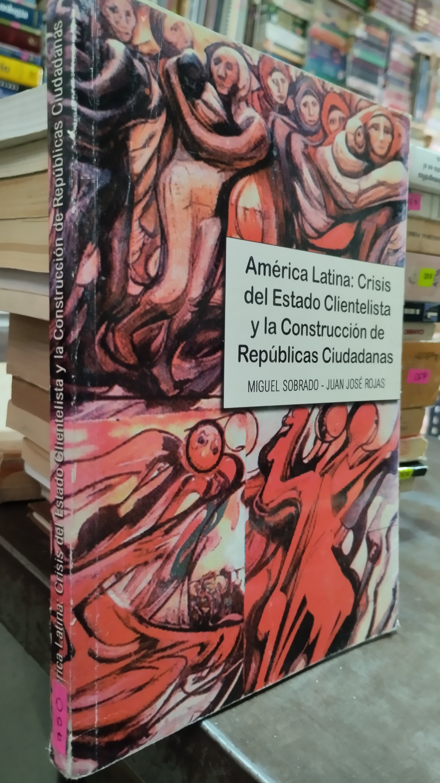 AMERICA LATINA CRISIS DEL ESTADO CLIENTISTA Y LA CONSTRUCCION DE REPUBLICAS CIUDADANAS POR MIGUEL SOBRADO LIBRO USADO SOCIOLOGIA ALDAMA