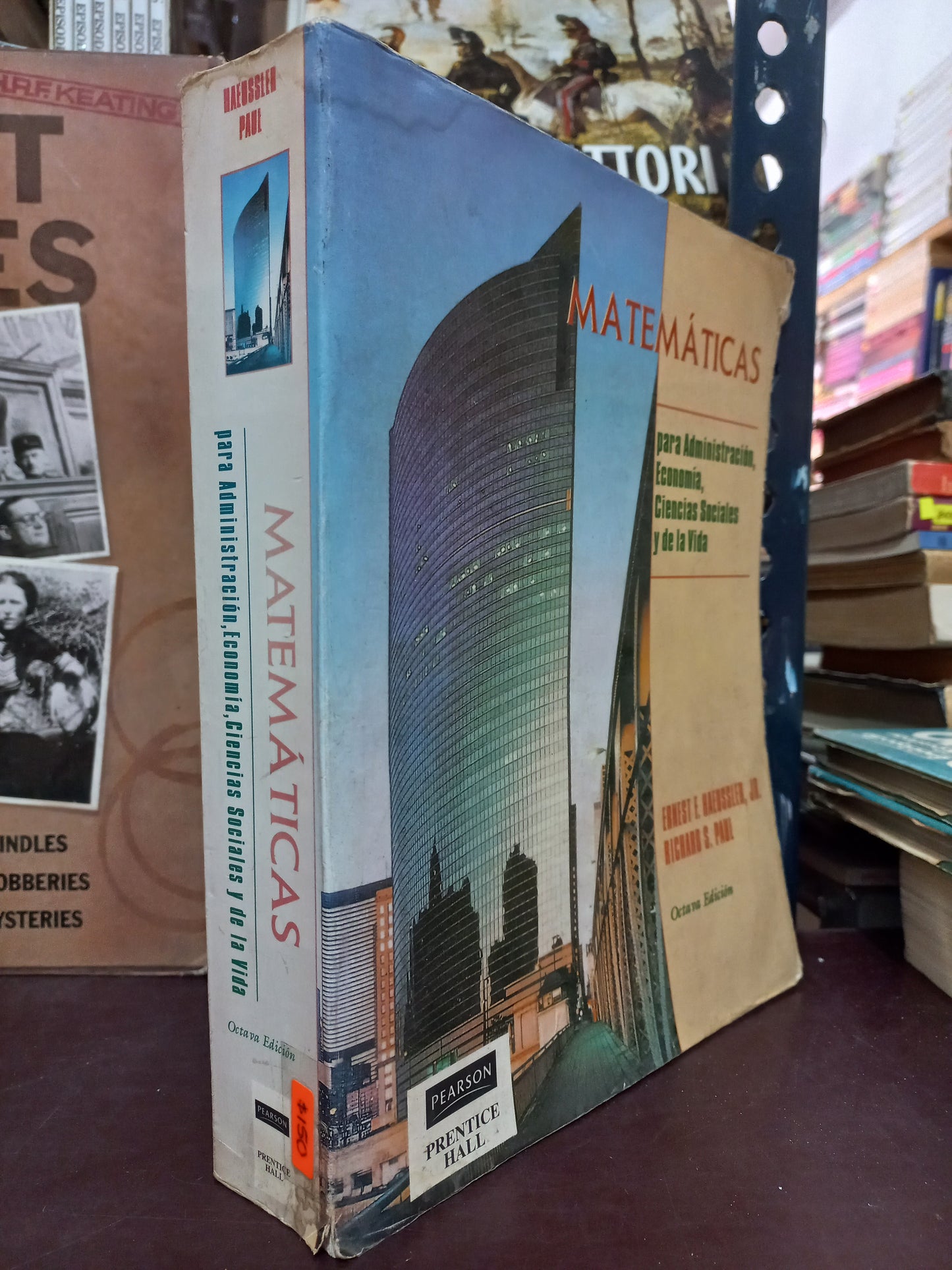 MATEMÁTICAS PARA ADMINISTRACIÓN, ECONOMÍA, CIENCIAS SOCIALES Y LA VIDA POR ERNEST F. HAEUSSLER Y RICHARD S. PAUL USADO MATEMÁTICAS LITERARIO 305