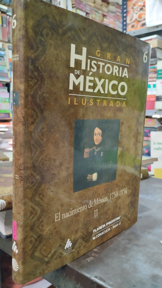 EL NACIMIENTO DE MEXICO 1750 1856 II GRAN HISTORIA DE MEXICO LIBRO USADO HISTORIA ALDAMA