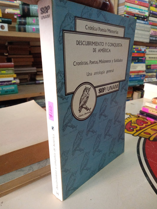 DESCUBRIMIENTO Y CONQUISTA DE AMERICA UNA ANTOLOGIA GENERAL POR UNAM USADO NOVELA LITERARIO 207
