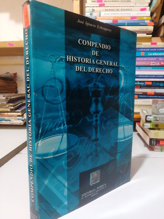 COMPENDIO DE HISTORIA GENERAL DEL DERECHO POR JOSE IGNACIO ECHEAGARAY USADO DERECHO JUAREZ
