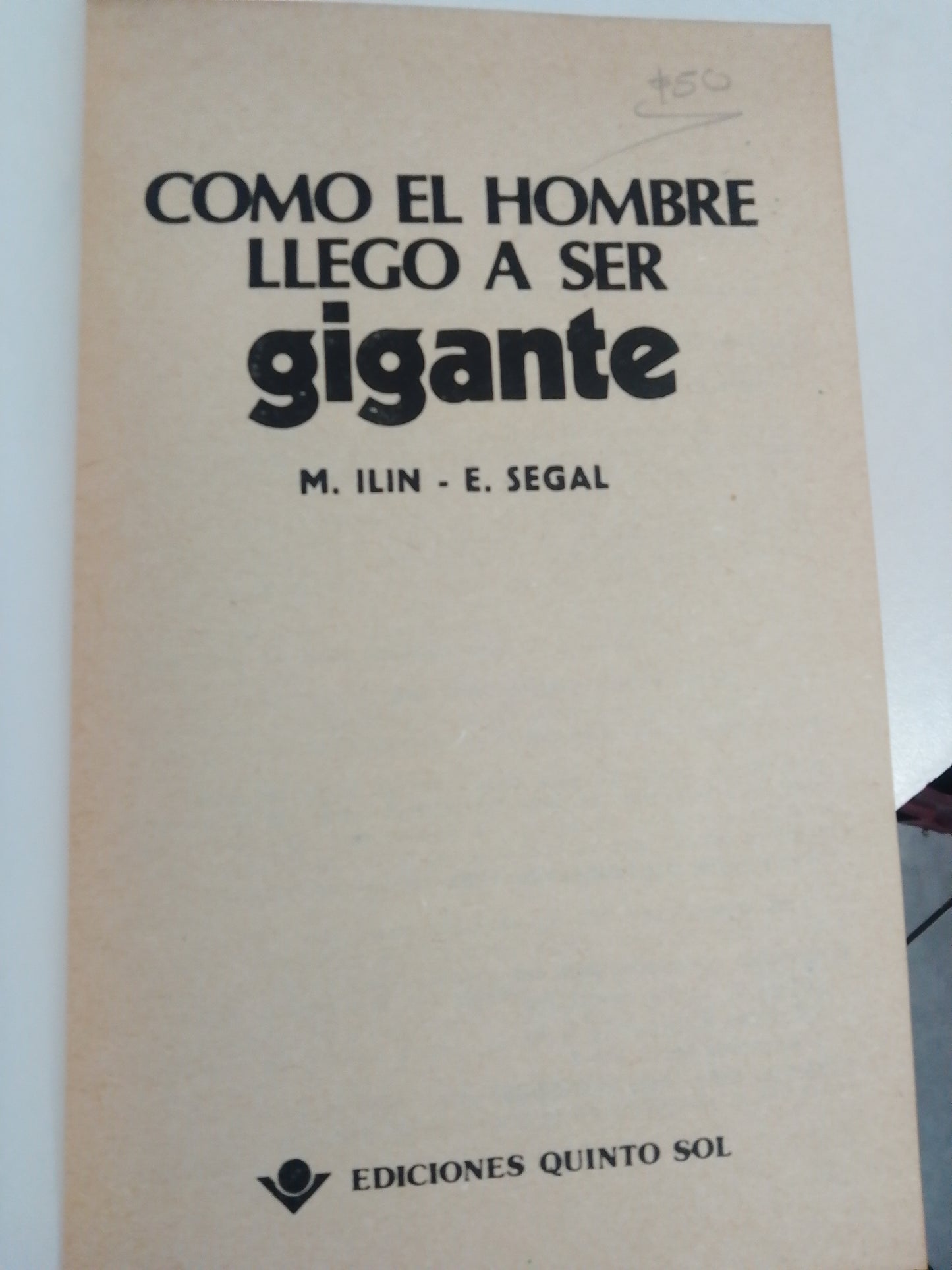 COMO EL HOMBRE LLEGO A SER GIGANTE POR M.LLIN E.SEGAL USADO NOVELA JUAREZ