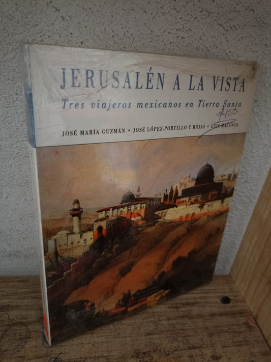 JERUSALÉN A LA VISTA TRES VIAJEROS MEXICANOS EN TIERRA SANTA POR JOSÉ MARÍA GUZMÁN, JOSÉ LÓPEZ-PORTILLO Y ROJAS Y LUIS MALANCO NUEVO LIBROS NUEVOS LITERARIO 305
