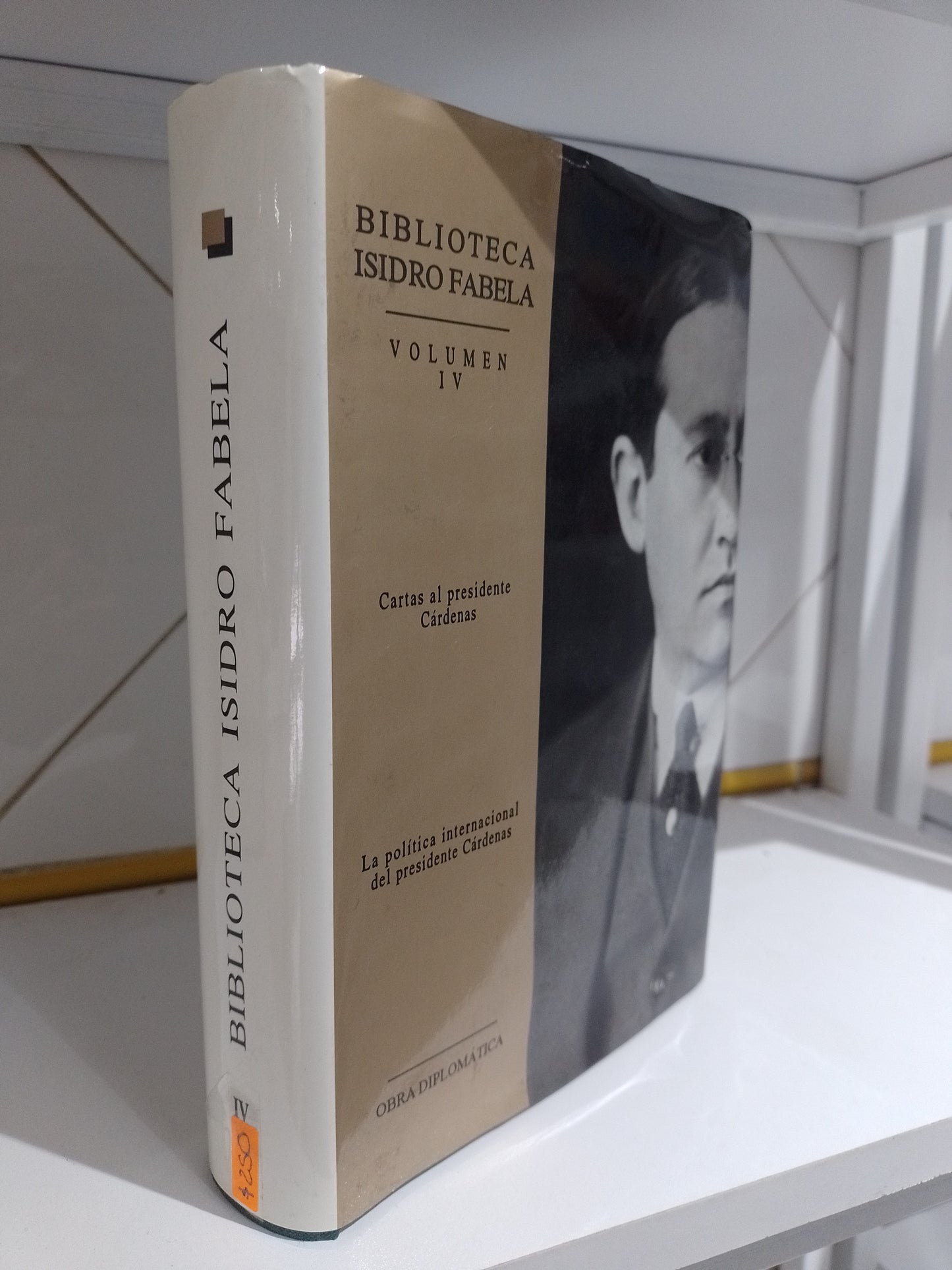 BIBLIOTECA ISIDRO FABELA VOLUMEN IV CARTAS AL PRESIDENTE CARDENAS LA POLITICA INTERNACIONAL DEL PRESIDENTE CARDENAS POR ISIDRO FABELA USADO HISTORIA JUAREZ 515