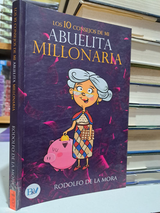 LOS 10 CONSEJOS DE MI ABUELITA MILLONARIA RODOLFO LA MORA USADO SUPERACIÓN PERSONAL JUÁREZ