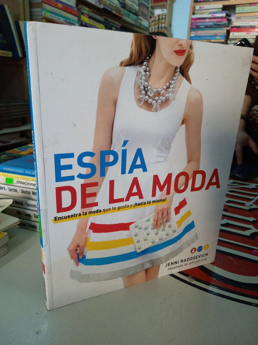 ESPIA DE LA MODA ENCUENTRA LA MODA QUE TE GUSTA Y HAZLA TU MISMA USADO OFICIOS LITERARIO 207