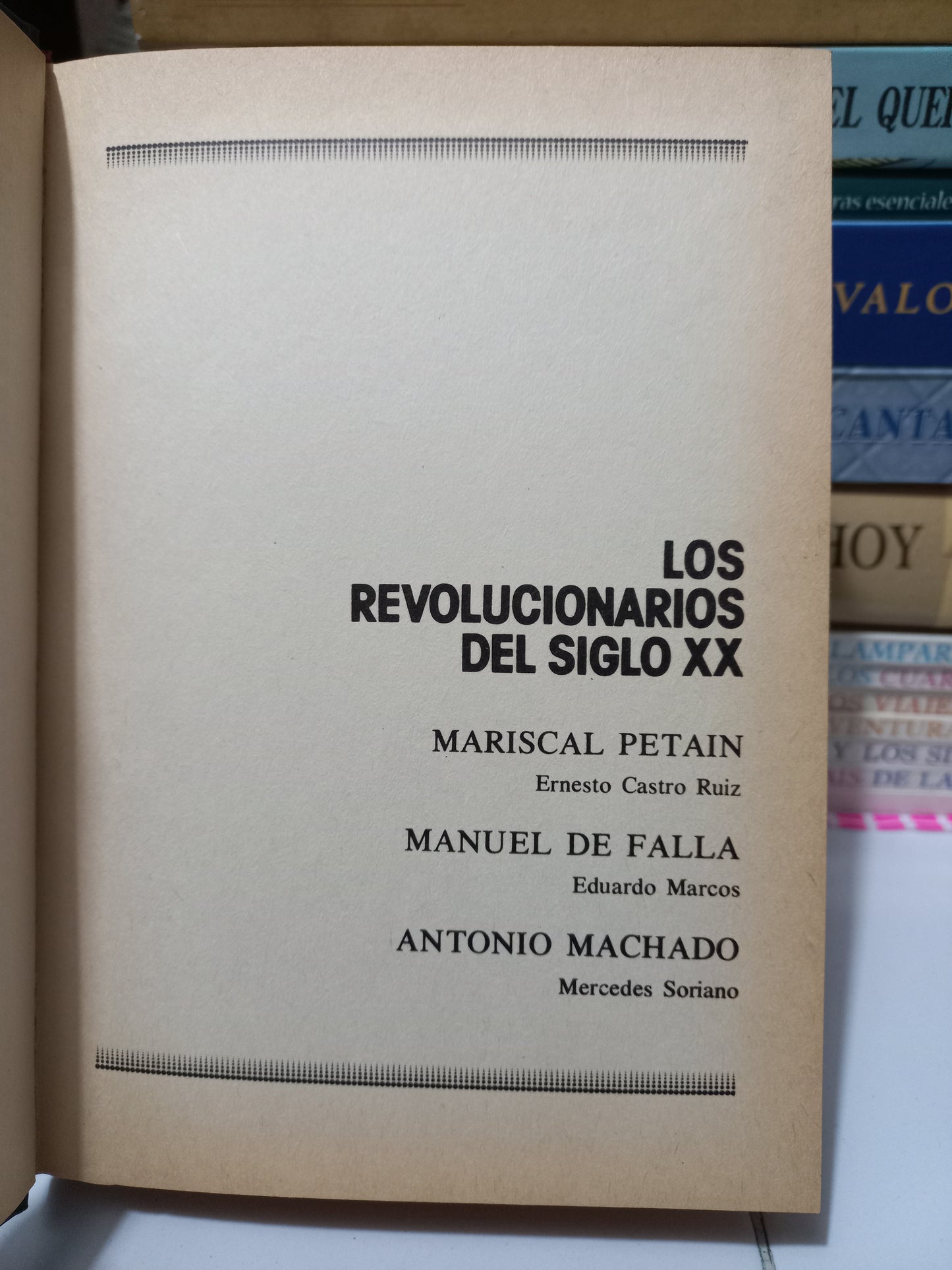 GRANDES BIOGRAFÍAS LOS REVOLUCIONARIOS: MARISCAL PETAIN POR ERNESTO CASTRO RUIZ, MANUEL DE FALLA POR EDUARDO MARCOS, ANTONIO MACHADO POR MERCEDES SORIANO USADO NOVELA JUÁREZ