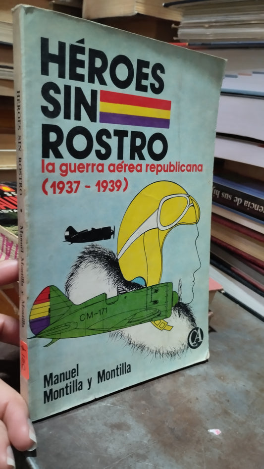 HEROES SIN ROSTRO POR MANUEL MONTILLA LIBRO USADO HISTORIA ALDAMA