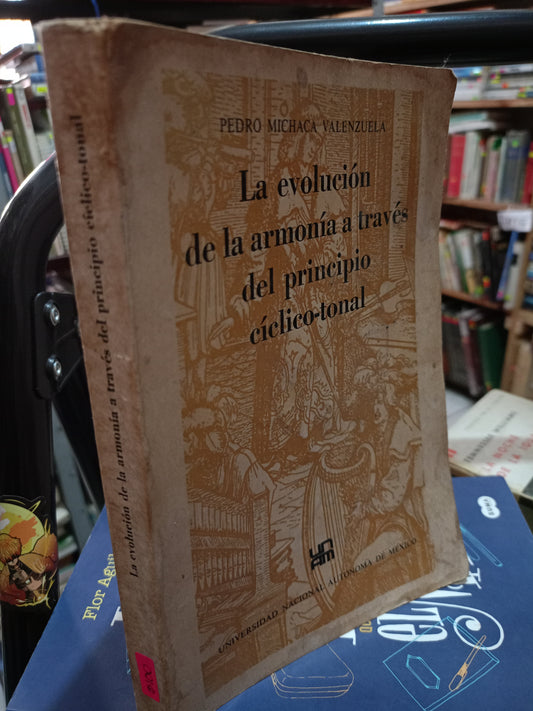 LA EVOLUCION DE LA ARMONIA A TRAVES DEL PRINCIPIO CICLICO TONAL POR PEDRO MICHACA VALENZUELA USADO MUSICA LITERARIO 305