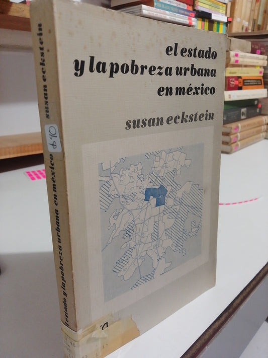 EL ESTADO Y LA POBREZA URBANA EN MEXICO POR SUSAN ECKSTEIN USADO HISTORIA JUAREZ