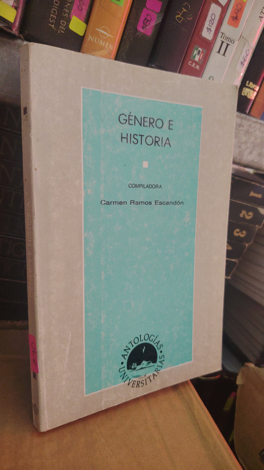 GENERO E HISTORIA COMPILADORA CARMEN RSMOS ESCANDON USADO HISTORIA LITERARIO 305