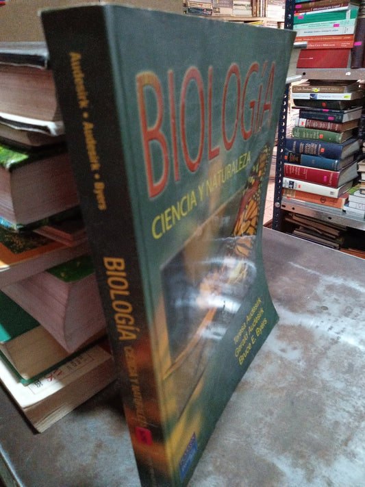 BIOLOGÍA CIENCIA Y NATURALEZA POR TERESA AUDESIRK GERALD AUDESIRK BRUCE E BYERS USADO FISICA ALDAMA