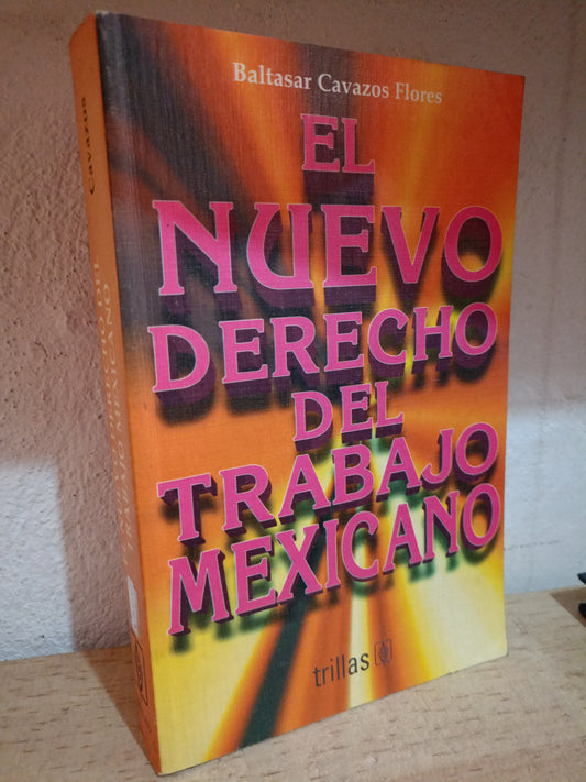 EL NUEVO DERECHO DEL TRABAJO MEXICANO POR BALTASAR CAVAZOS FLORES USADO DERECHO LITERARIO 305