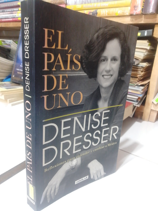 EL PAIS DE UNO POR DENISE DRESSER USADO POLÍTICA JUÁREZ