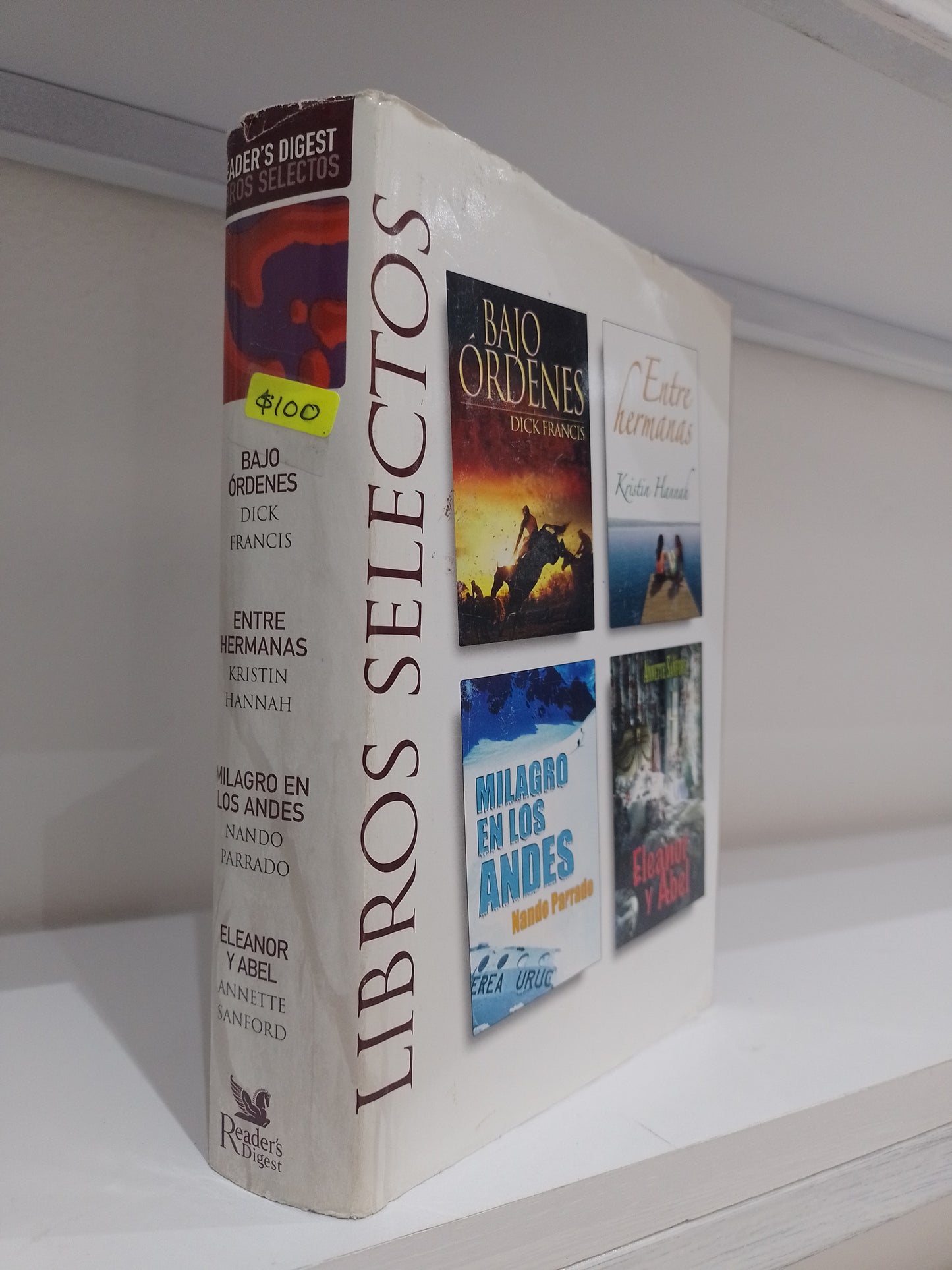 LIBROS SELECTOS BAJO ORDENES POR DICK FRANCIS ENTRE HERMANAS POR KRISTIN HANNAH MILAGRO EN LOS ANDES POR NANDO PARRADO ELEANOR Y ABEL POR ANNETTE SANFORD USADO NOVELA JUAREZ 515