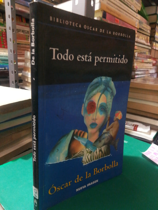 TODO ESTA PERMITIDO POR OSCAR DE LA BORBOLLA USADO NOVELA JUAREZ