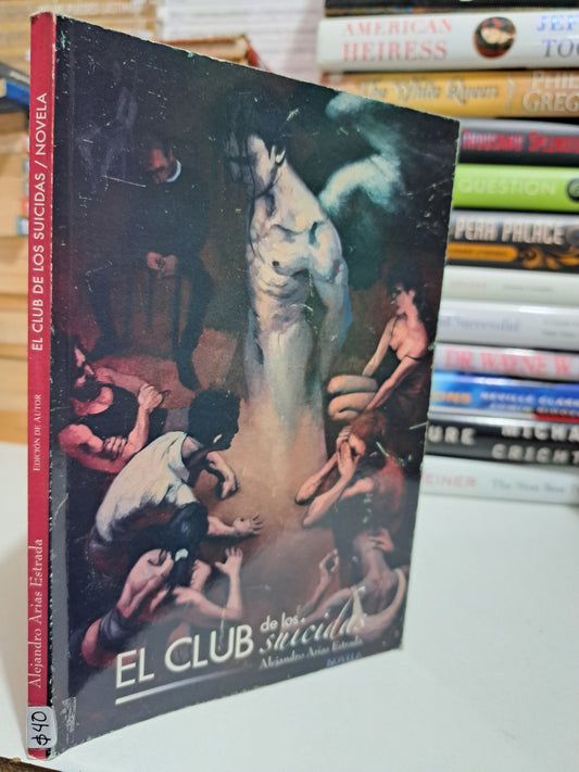 EL CLUB DE LOS SUICIDAS ALEJANDRO ARIAS ESTRADA NOVELA USADO JUÁREZ