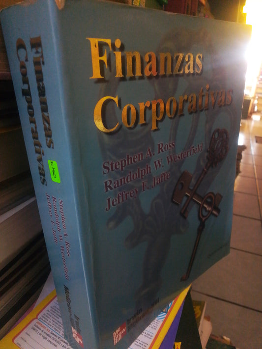 FINANZAS CORPORATIVAS DE STEPHEN A. ROSS Y RANDOLPH W. WESTERFIELD USADO ADMINISTRACION JUAREZ 507