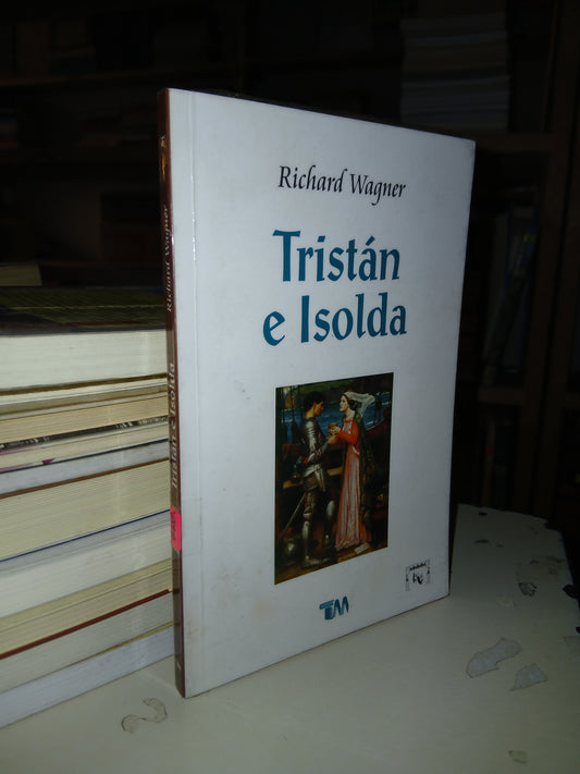 TRISTÁN E ISOLDA POR RICHARD WAGNER USADO TEATRO LITERARIO 207