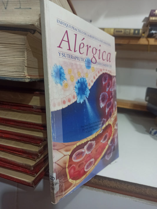 ENFOQUE PRACTICO DE LA RESPUESTA INFLAMATORIA ALERGICA Y SU TERAPEUTICA CON ANTIHISTAMINICOS POR VARIOS AUTORES USADO SALUD JUÁREZ